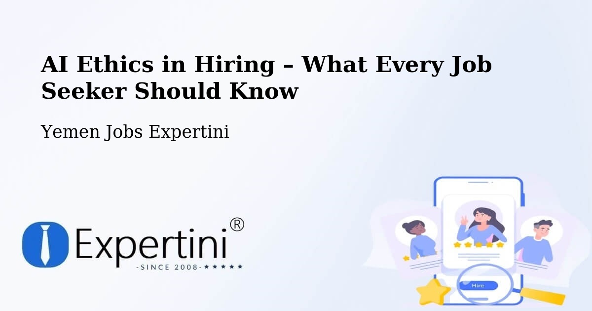 AI Ethics in Recruitment & Hiring – Dhubab - Dhubab, Yemen Jobs Expertini
