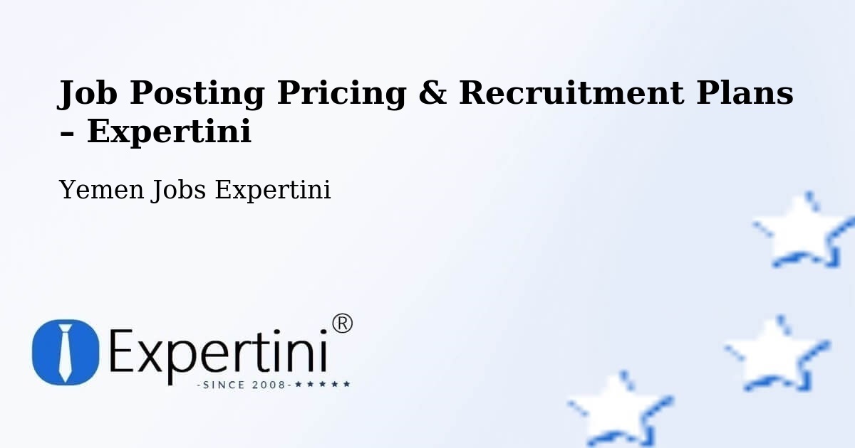 Job Posting Pricing & Recruitment Plans – Dhubab - Dhubab, Yemen Jobs Expertini
